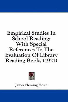 Hardcover Empirical Studies in School Reading: With Special References to the Evaluation of Library Reading Books (1921) Book