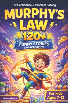 Paperback Murphy's Law for Kids: 120+ Funny Stories, Real-Life Lessons, and Activities: Includes Leader Lessons, Brain Boost Explanations, 3-Step Problem-Solvin Book