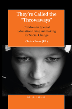Paperback They're Called the "Throwaways": Children in Special Education Using Artmaking for Social Change Book