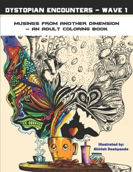 Paperback Dystopian Encounters - Wave 1: Musings from Another Dimension - An Adult Coloring Book