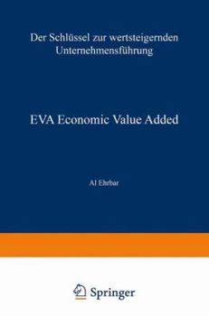 Hardcover Eva Economic Value Added: Der Schlussel Zur Wertsteigernden Unternehmensfuhrung [German] Book