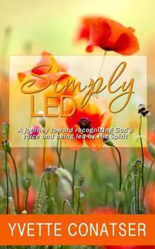 Paperback Simply Led: A journey toward recognizing God's voice and being led by His Spirit Book