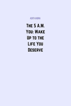 Paperback The 5 A.M. You: Wake Up to the Life You Deserve Book
