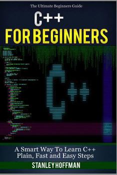 Paperback C++: A Smart Way to Learn C++ Programming and JavaScript (C Plus Plus, C++ for Beginners, Java, Programming Computer, Hacki Book