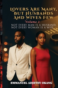 Lovers Are Many, But Husbands and Wives Few: Not Every Man Is a Husband, Not Every Woman Is a Wife