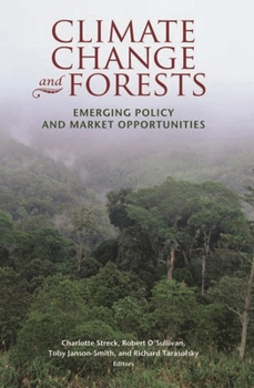 Hardcover Climate Change and Forests: Emerging Policy and Market Opportunities Book