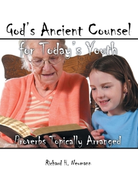 Paperback God's Ancient Counsel for Today's Youth: Proverbs Topically Arranged Book