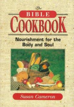 Hardcover The Bible Cookbook: Nourishment for the Body and Soul Book