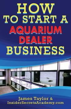 Paperback How to Start an Aquarium Dealers Business Book