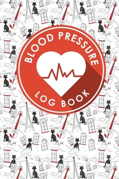 Paperback Blood Pressure Log Book: Blood Pressure Diary Template, Blood Pressure Recording Log, Blood Pressure Monitor Book, Recording Blood Pressure Cha Book