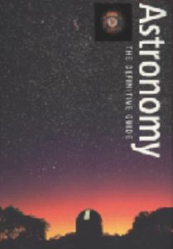 Hardcover Astronomy: the Definitive Guide Book