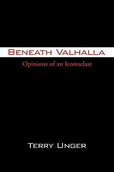 Paperback Beneath Valhalla: Opinions of an Iconoclast Book