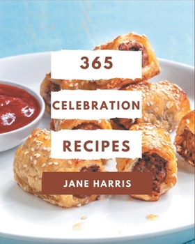 Paperback 365 Celebration Recipes: A Celebration Cookbook that Novice can Cook Book