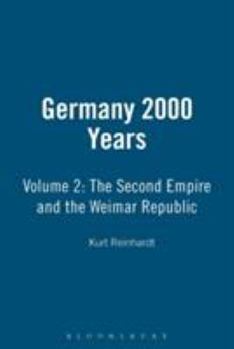 Paperback Germany 2000 Years: Volume 2: The Second Empire and the Weimar Republic Book