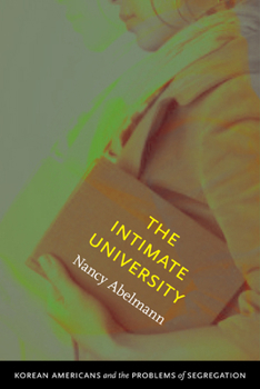 Paperback The Intimate University: Korean American Students and the Problems of Segregation Book