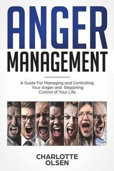 Paperback Anger Management: A Guide For Managing and Controlling Your Anger and Regaining Control of Your Life Book