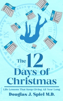 Paperback The 12 Days of Christmas: Life Lessons That Keep Giving All Year Long Book