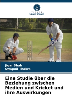 Paperback Eine Studie über die Beziehung zwischen Medien und Kricket und ihre Auswirkungen [German] Book