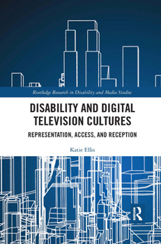 Paperback Disability and Digital Television Cultures: Representation, Access, and Reception Book