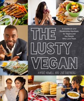 Paperback The Lusty Vegan: A Cookbook and Relationship Manifesto for Vegans and the People Who Love Them Book