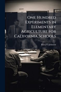 Paperback One Hundred Experiments in Elementary Agriculture for California Schools Book
