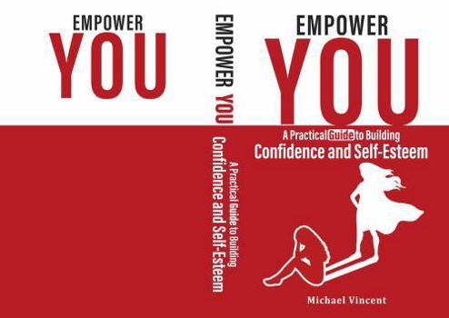 Paperback Empower You: A Practical Guide to Building Confidence and Self-Esteem Book