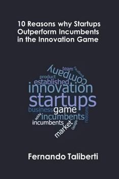 Paperback 10 Reasons Why Startups Outperform Incumbents in the Innovation Game Book