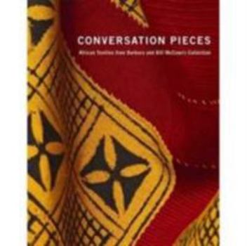 Paperback Conversation Pieces: African Textiles from Barbara and Bill McCann's Collection Book