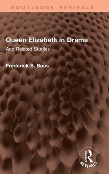 Hardcover Queen Elizabeth in Drama: And Related Studies Book