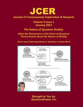 Paperback Journal of Consciousness Exploration & Research Volume 5 Issue 1: The Nature of Quantum Reality: What the Phenomena at the Heart of Quantum Theory Rev Book