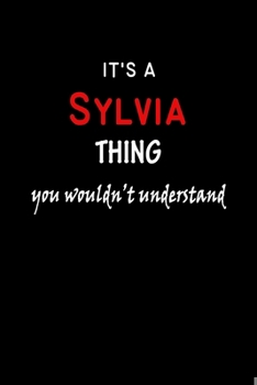 Paperback It's A Sylvia Thing You Wouldn't Understand: Sylvia First Name Personalized Journal 6x9 Notebook, Wide Ruled (Lined) blank pages Funny Cover for Girls Book