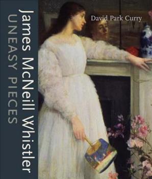 Hardcover James MacNeill Whistler: Uneasy Pieces Book