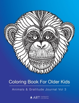 Paperback Coloring Book For Older Kids: Animals & Gratitude Journal Vol 3: Colouring Pages & Gratitude Journal In One, Detailed Animal Designs For Boys & Girl Book