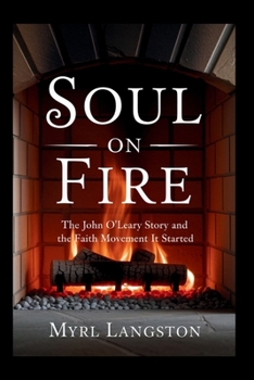 Paperback Soul on Fire: The John O'Leary Story and the Faith Movement It Started Book