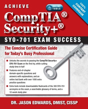 Paperback Achieve Comptia Security+ Sy0-701 Exam Success: The Concise Certification Guide for Today's Busy Professional Book