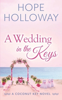 A Wedding in the Keys (The Coconut Key) - Book #6 of the Coconut Key