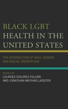 Black LGBT Health in the United States: The Intersection of Race, Gender, and Sexual Orientation