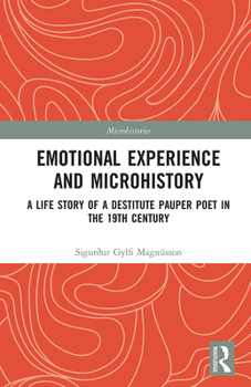 Paperback Emotional Experience and Microhistory: A Life Story of a Destitute Pauper Poet in the 19th Century Book