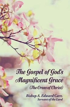 Paperback The Gospel of God's Magnificent Grace: The Cross of Christ Book