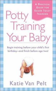 Mass Market Paperback Potty Training Your Baby: A Practical Guide for Easier Toilet Training Book