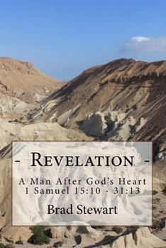 Paperback Revelation - A Man After God's Heart: 1 Samuel 15:10 - 31:13 Book