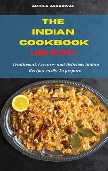 Indian Cookbook Lamb Recipes: Traditional, Creative and Delicious Indian Recipes To prepare easily at home