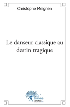 Paperback Le danseur classique au destin tragique [French] Book