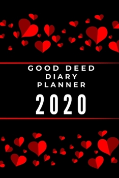 Paperback Good Deed Diary planner 2020: Journal Gratitude weekly daily planner notes Book