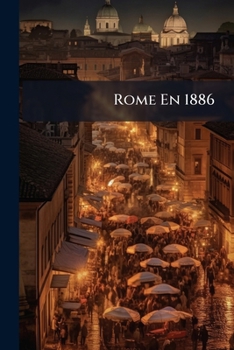 Paperback Rome En 1886: Les Choses Et Les Gens [French] Book