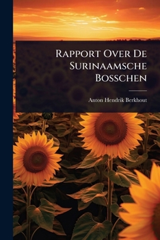 Paperback Rapport Over De Surinaamsche Bosschen [Dutch] Book