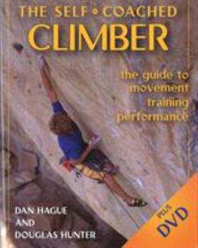 Paperback Self-Coached Climber: The Guide to Movement, Training, Performance [with DVD] [With DVD] Book