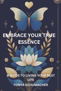 Paperback Emrace Your True Essence: A Guide To Living Your Best Life Book