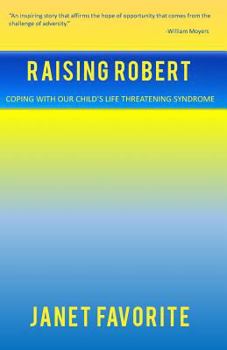 Paperback Raising Robert: Coping with our child's life threatening syndrome Book