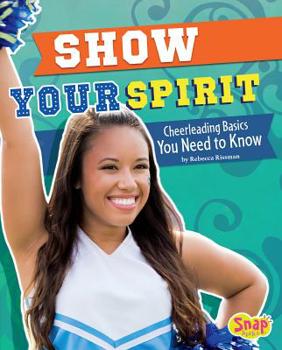 Hardcover Show Your Spirit: Cheerleading Basics You Need to Know Book